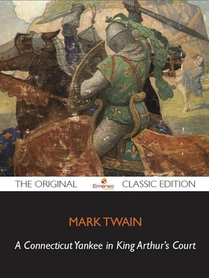 cover image of A Connecticut Yankee in King Arthur's Court - The Original Classic Edition
